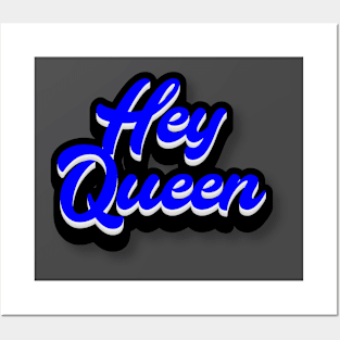 Hey Queen Posters and Art